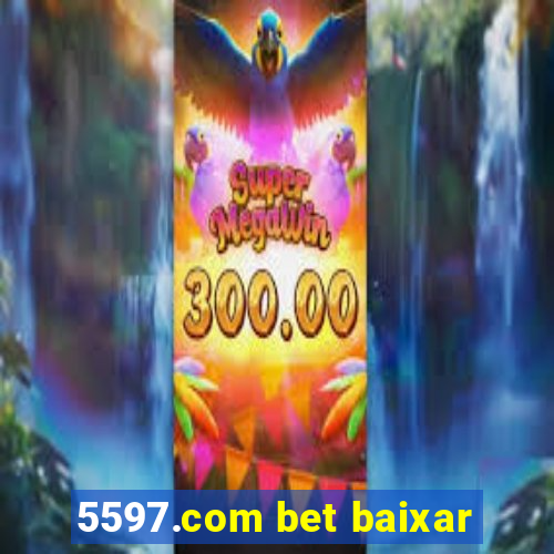 5597.com bet baixar